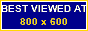 Best viewed at 800x600